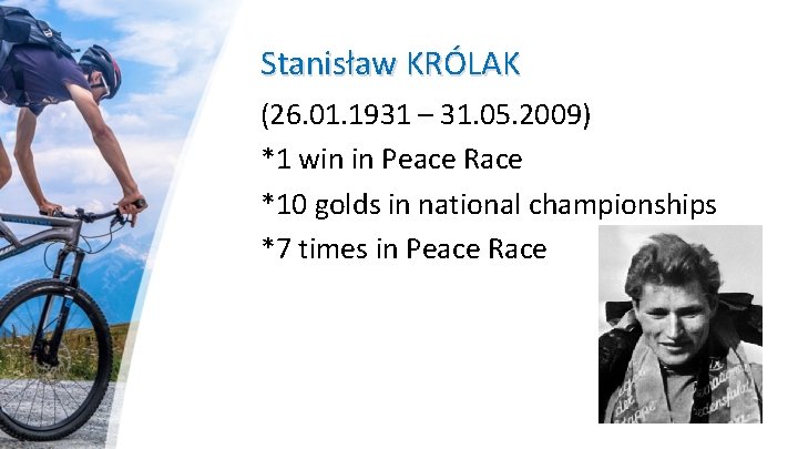 Stanisław KRÓLAK (26. 01. 1931 – 31. 05. 2009) *1 win in Peace Race
