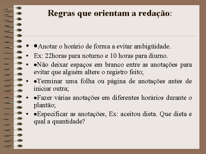 Regras que orientam a redação: • ·Anotar o horário de forma a evitar ambigüidade. Regras que orientam a redação: • ·Anotar o horário de forma a evitar ambigüidade.