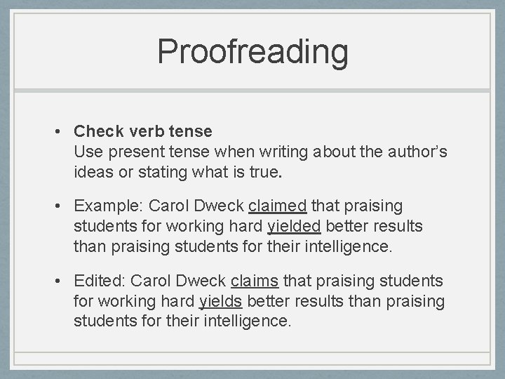 Proofreading • Check verb tense Use present tense when writing about the author’s ideas