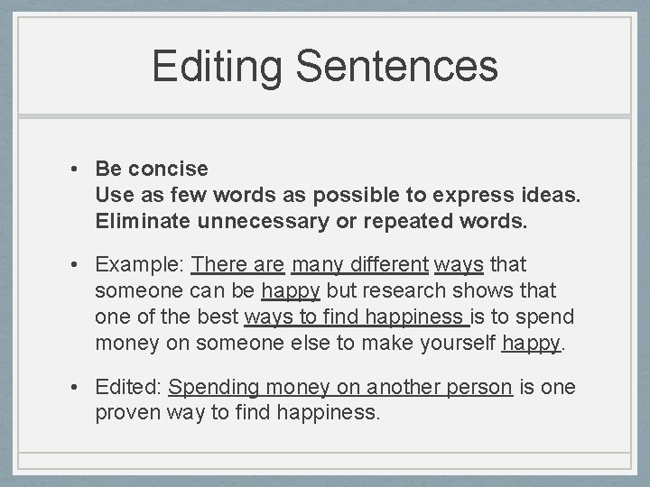 Editing Sentences • Be concise Use as few words as possible to express ideas.