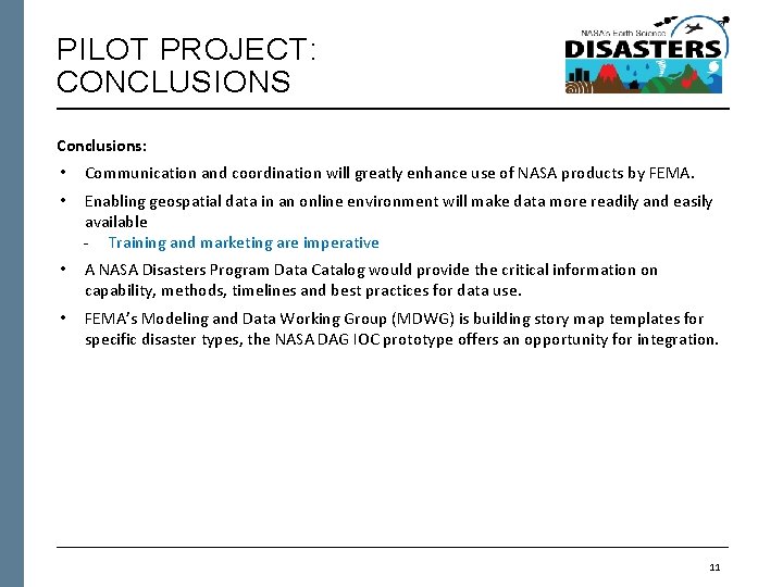 PILOT PROJECT: CONCLUSIONS Conclusions: • Communication and coordination will greatly enhance use of NASA