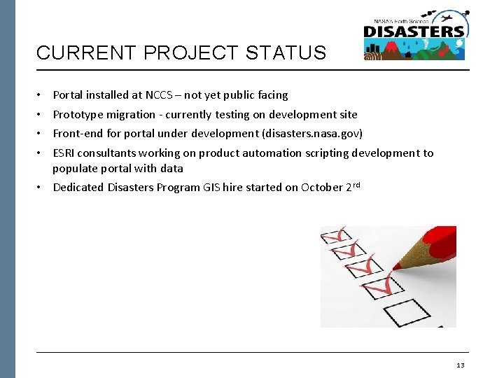 CURRENT PROJECT STATUS • • Portal installed at NCCS – not yet public facing