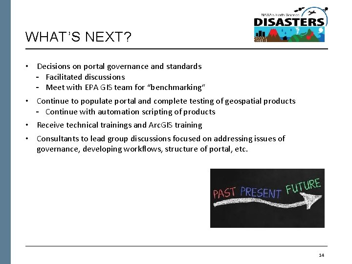 WHAT’S NEXT? • Decisions on portal governance and standards - Facilitated discussions - Meet