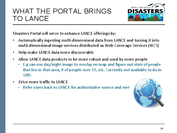 WHAT THE PORTAL BRINGS TO LANCE Disasters Portal will serve to enhance LANCE offerings