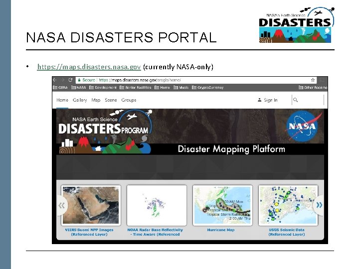 NASA DISASTERS PORTAL • https: //maps. disasters. nasa. gov (currently NASA-only) 