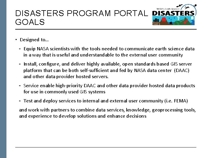 DISASTERS PROGRAM PORTAL GOALS • Designed to… - Equip NASA scientists with the tools