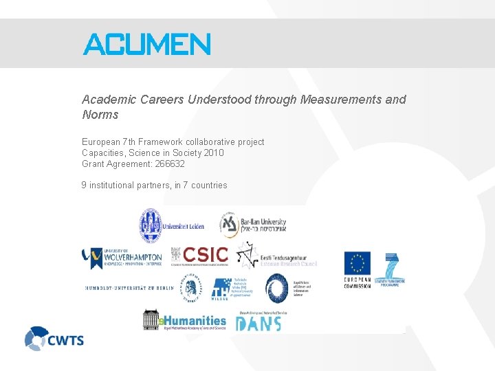 Academic Careers Understood through Measurements and Norms European 7 th Framework collaborative project Capacities,