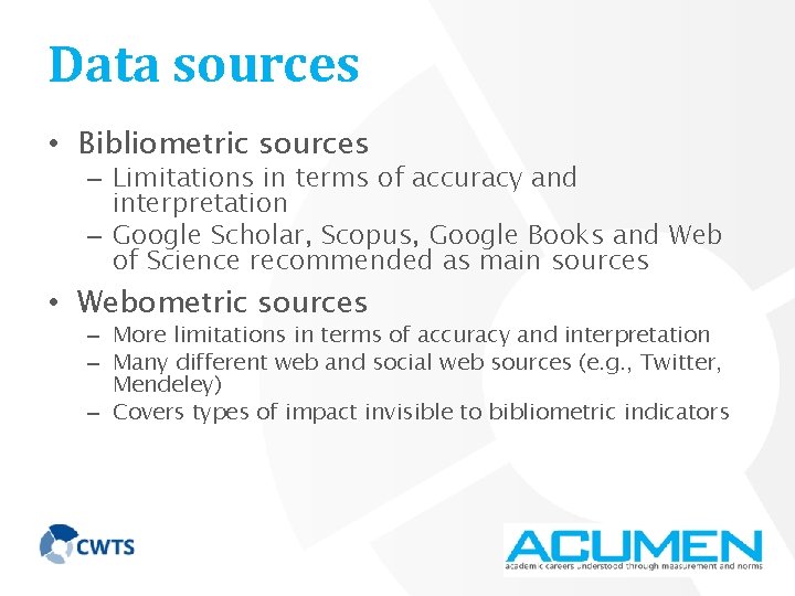Data sources • Bibliometric sources – Limitations in terms of accuracy and interpretation –