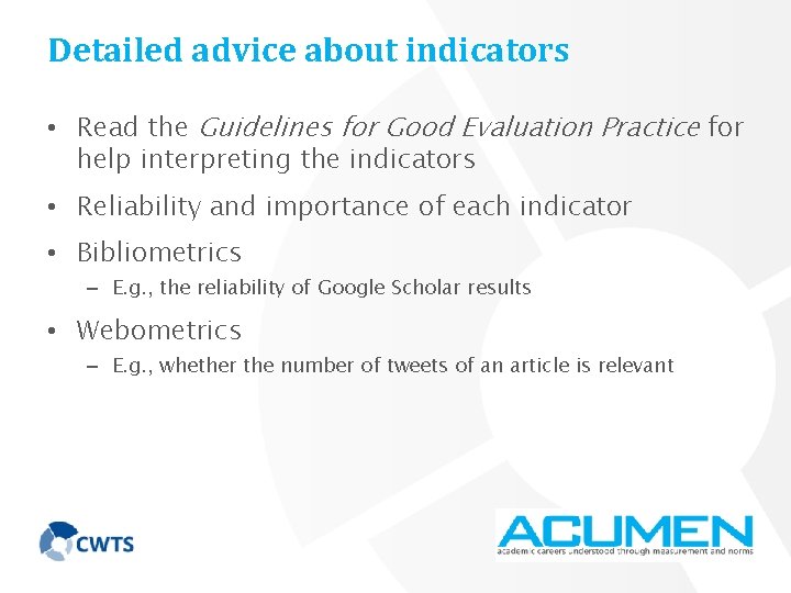 Detailed advice about indicators • Read the Guidelines for Good Evaluation Practice for help