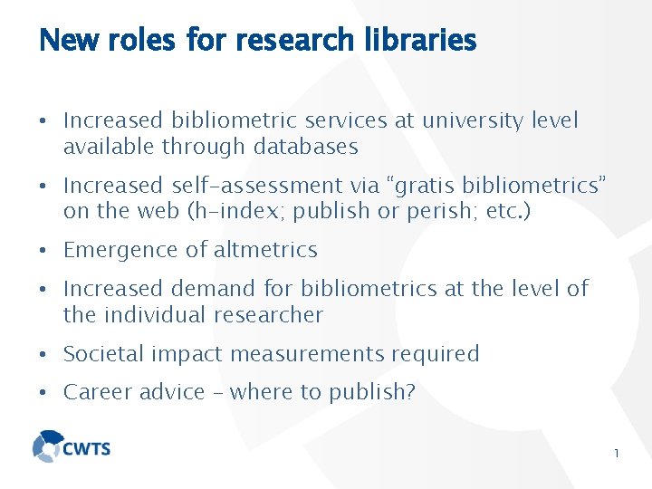 New roles for research libraries • Increased bibliometric services at university level available through