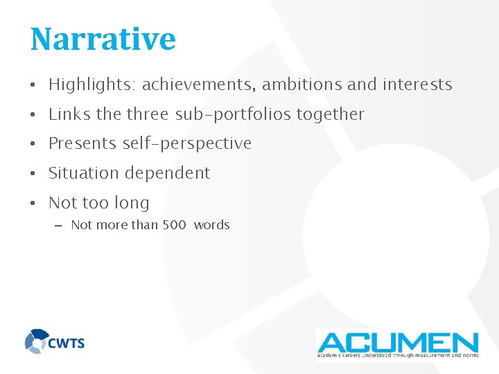 Narrative • Highlights: achievements, ambitions and interests • Links the three sub-portfolios together •