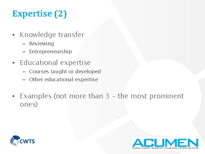 Expertise (2) • Knowledge transfer – Reviewing – Entrepreneurship • Educational expertise – Courses