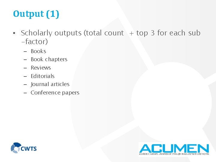 Output (1) • Scholarly outputs (total count + top 3 for each sub -factor)