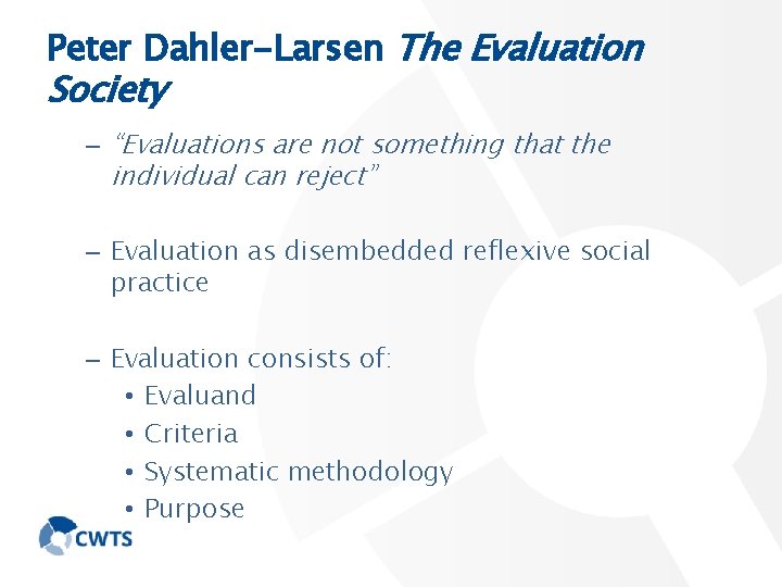 Peter Dahler-Larsen The Evaluation Society – “Evaluations are not something that the individual can
