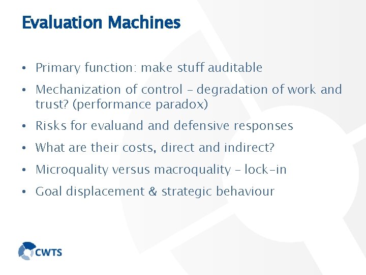 Evaluation Machines • Primary function: make stuff auditable • Mechanization of control – degradation