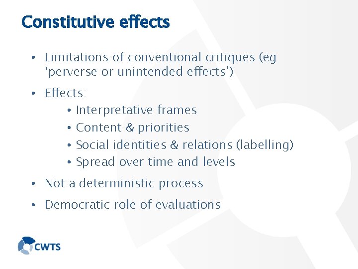 Constitutive effects • Limitations of conventional critiques (eg ‘perverse or unintended effects’) • Effects: