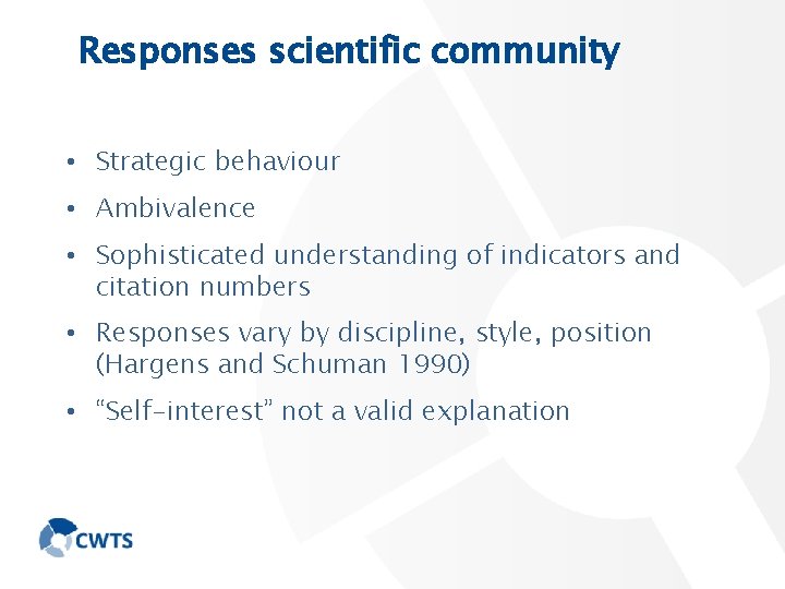 Responses scientific community • Strategic behaviour • Ambivalence • Sophisticated understanding of indicators and