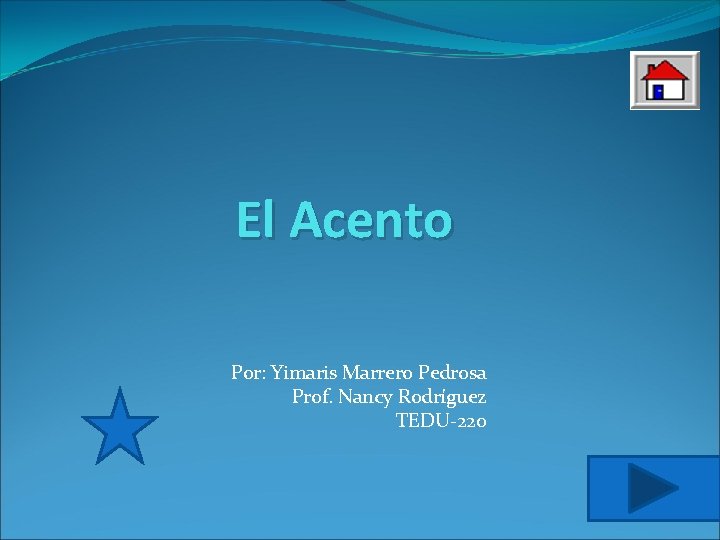 El Acento Por: Yimaris Marrero Pedrosa Prof. Nancy Rodríguez TEDU-220 