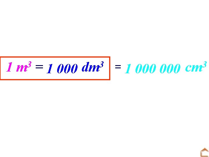 1 3 m = …… 1 000 3 dm 3 = …………. cm 1