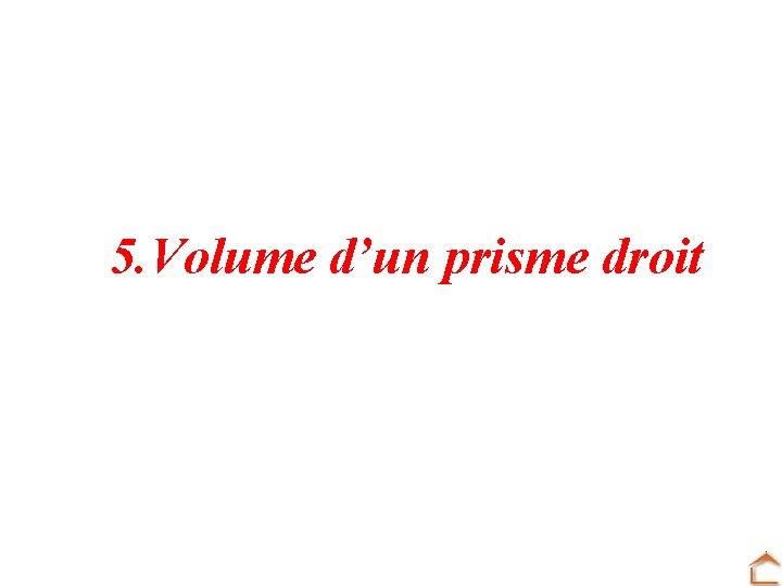 5. Volume d’un prisme droit 