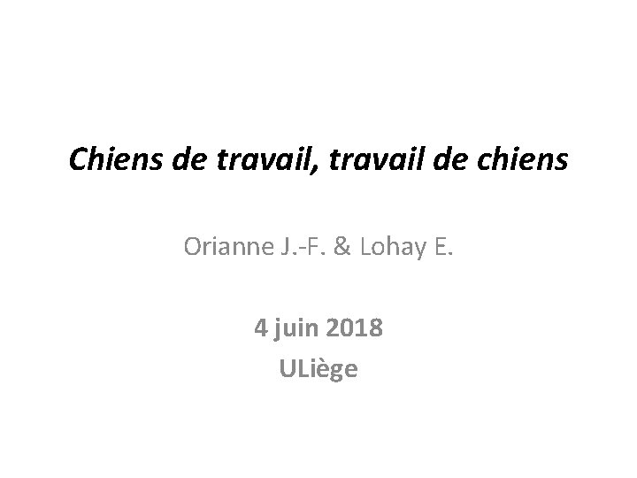 Chiens de travail, travail de chiens Orianne J. -F. & Lohay E. 4 juin