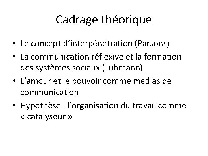 Cadrage théorique • Le concept d’interpénétration (Parsons) • La communication réflexive et la formation