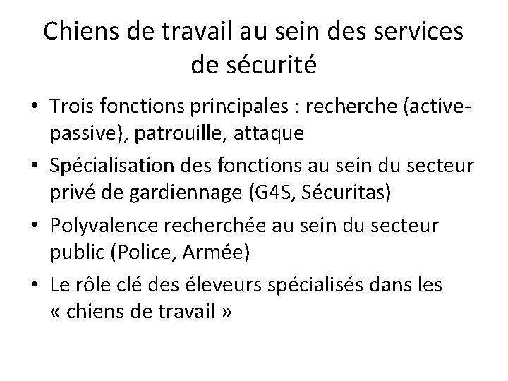 Chiens de travail au sein des services de sécurité • Trois fonctions principales :