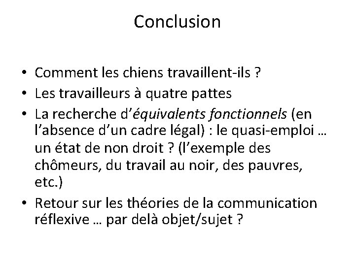 Conclusion • Comment les chiens travaillent-ils ? • Les travailleurs à quatre pattes •