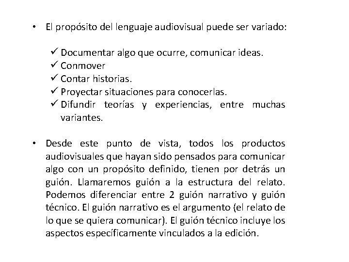  • El propósito del lenguaje audiovisual puede ser variado: ü Documentar algo que