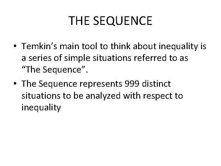 THE SEQUENCE • Temkin’s main tool to think about inequality is a series of THE SEQUENCE • Temkin’s main tool to think about inequality is a series of