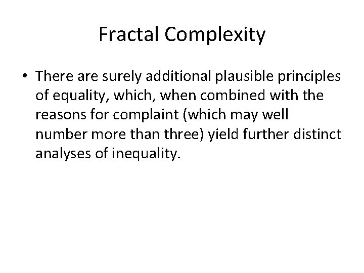 Fractal Complexity • There are surely additional plausible principles of equality, which, when combined Fractal Complexity • There are surely additional plausible principles of equality, which, when combined