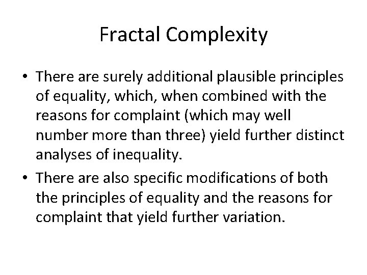 Fractal Complexity • There are surely additional plausible principles of equality, which, when combined Fractal Complexity • There are surely additional plausible principles of equality, which, when combined
