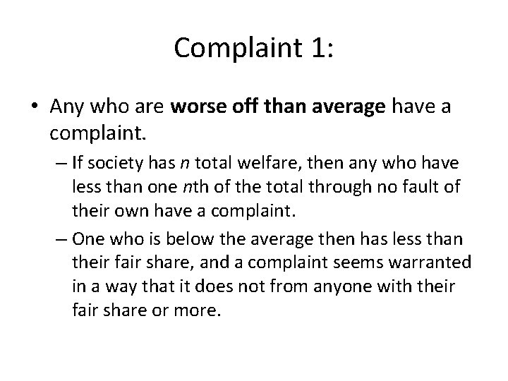 Complaint 1: • Any who are worse off than average have a complaint. – Complaint 1: • Any who are worse off than average have a complaint. –