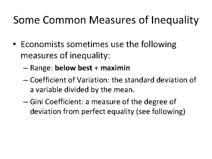 Some Common Measures of Inequality • Economists sometimes use the following measures of inequality: Some Common Measures of Inequality • Economists sometimes use the following measures of inequality: