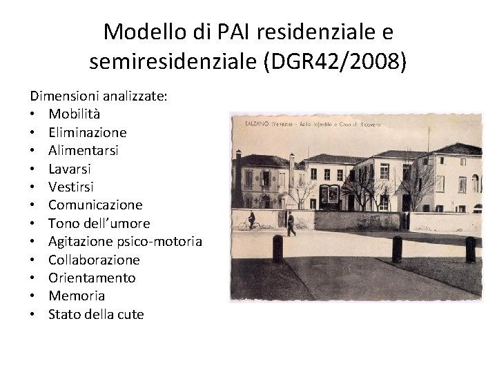 Modello di PAI residenziale e semiresidenziale (DGR 42/2008) Dimensioni analizzate: • Mobilità • Eliminazione