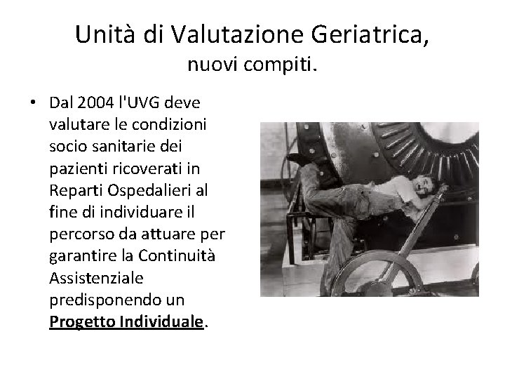 Unità di Valutazione Geriatrica, nuovi compiti. • Dal 2004 l'UVG deve valutare le condizioni