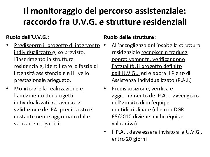 Il monitoraggio del percorso assistenziale: raccordo fra U. V. G. e strutture residenziali Ruolo