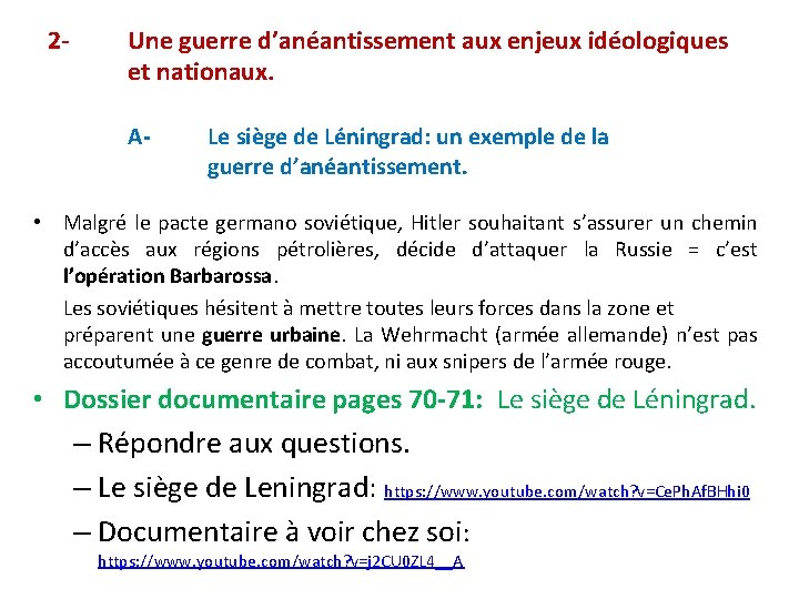 2 - Une guerre d’anéantissement aux enjeux idéologiques et nationaux. A- Le siège de 2 - Une guerre d’anéantissement aux enjeux idéologiques et nationaux. A- Le siège de