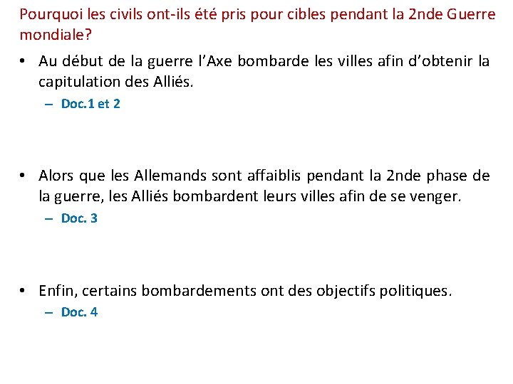 Pourquoi les civils ont-ils été pris pour cibles pendant la 2 nde Guerre mondiale? Pourquoi les civils ont-ils été pris pour cibles pendant la 2 nde Guerre mondiale?