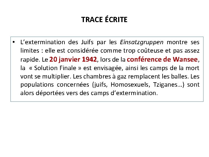 TRACE ÉCRITE • L’extermination des Juifs par les Einsatzgruppen montre ses limites : elle TRACE ÉCRITE • L’extermination des Juifs par les Einsatzgruppen montre ses limites : elle