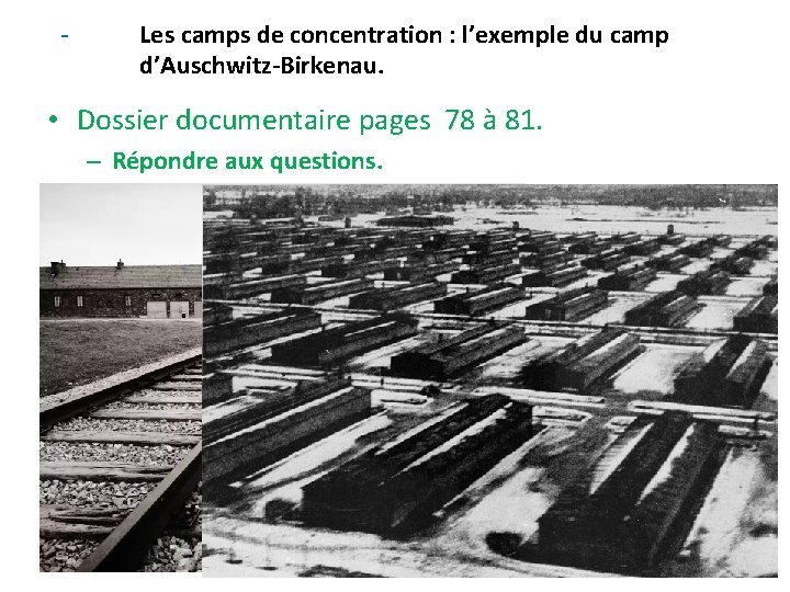 - Les camps de concentration : l’exemple du camp d’Auschwitz-Birkenau. • Dossier documentaire pages - Les camps de concentration : l’exemple du camp d’Auschwitz-Birkenau. • Dossier documentaire pages