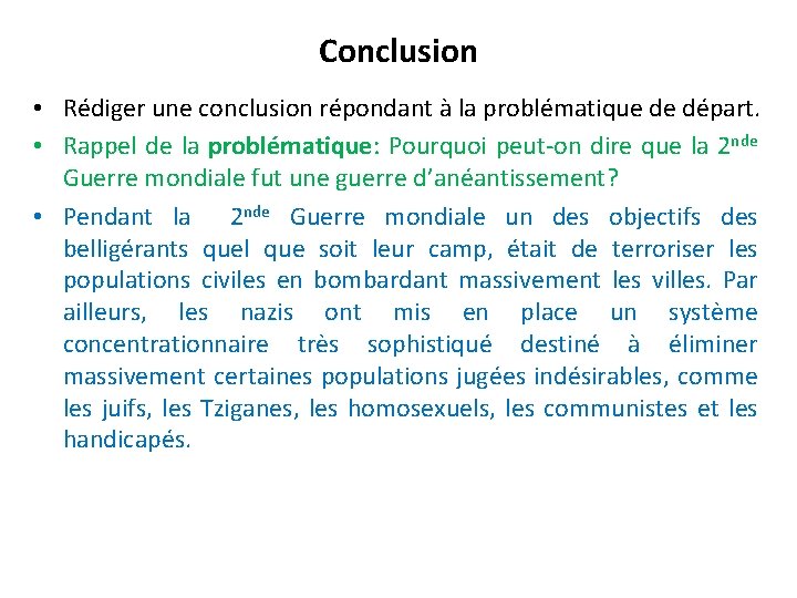 Conclusion • Rédiger une conclusion répondant à la problématique de départ. • Rappel de