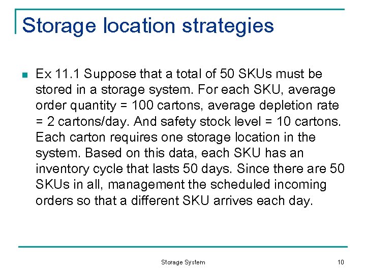 Storage location strategies n Ex 11. 1 Suppose that a total of 50 SKUs