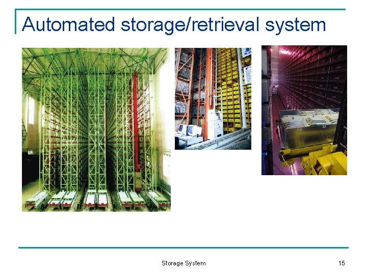 Automated storage/retrieval system Storage System 15 