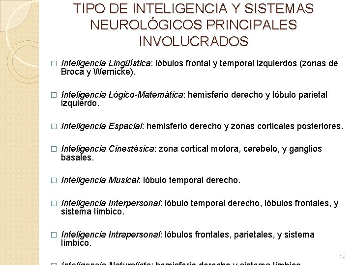 TIPO DE INTELIGENCIA Y SISTEMAS NEUROLÓGICOS PRINCIPALES INVOLUCRADOS � Inteligencia Lingüística: lóbulos frontal y