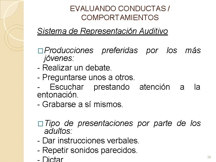 EVALUANDO CONDUCTAS / COMPORTAMIENTOS Sistema de Representación Auditivo �Producciones preferidas por los más jóvenes: