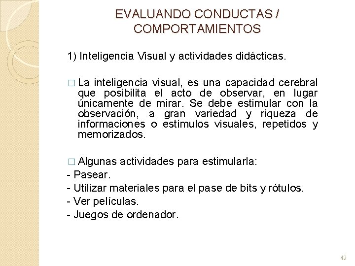 EVALUANDO CONDUCTAS / COMPORTAMIENTOS 1) Inteligencia Visual y actividades didácticas. � La inteligencia visual,