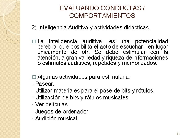 EVALUANDO CONDUCTAS / COMPORTAMIENTOS 2) Inteligencia Auditiva y actividades didácticas. � La inteligencia auditiva,