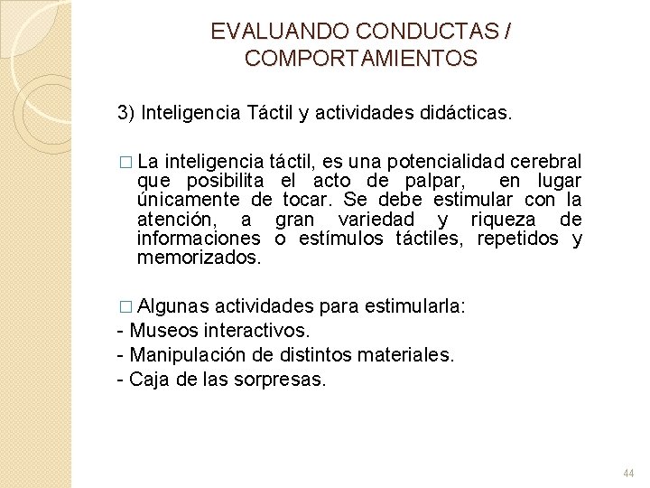 EVALUANDO CONDUCTAS / COMPORTAMIENTOS 3) Inteligencia Táctil y actividades didácticas. � La inteligencia táctil,