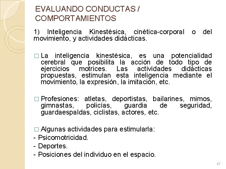 EVALUANDO CONDUCTAS / COMPORTAMIENTOS 1) Inteligencia Kinestésica, cinética-corporal o del movimiento, y actividades didácticas.